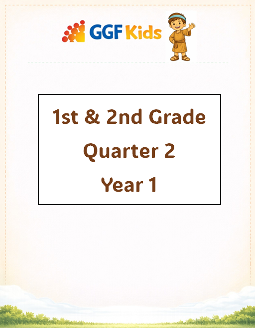 GGF Kids Curriculum_1st & 2nd Grade Quarter 2 Year 1
