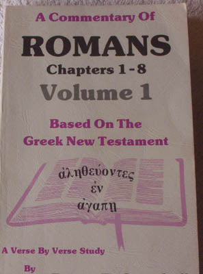 A Commentary of Romans Vol. 1  Chapters 1-8 - Based on the Greek New Testament