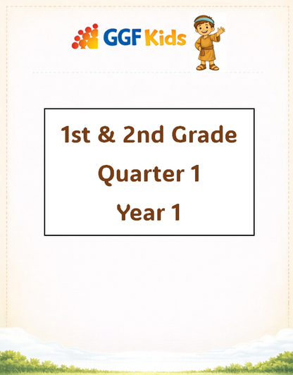 GGF Kids Curriculum_1st & 2nd Grade Quarter 1 Year 1