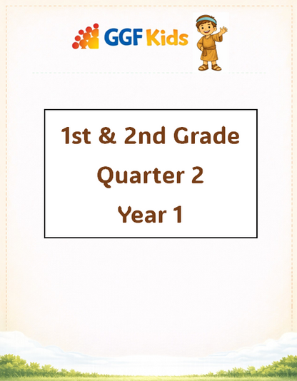 GGF Kids Curriculum_1st & 2nd Grade Quarter 2 Year 1