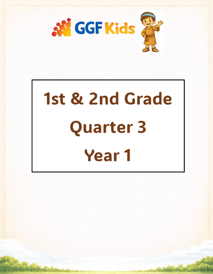 GGF Kids Curriculum_1st & 2nd Grade Quarter 3 Year 1