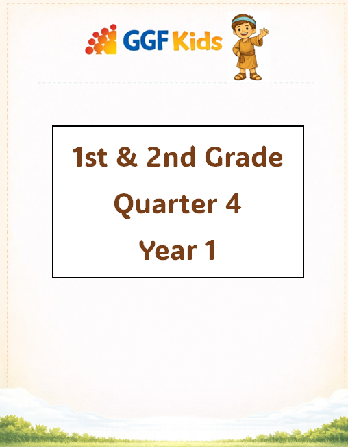 GGF Kids Curriculum_1st & 2nd Grade Quarter 4 Year 1