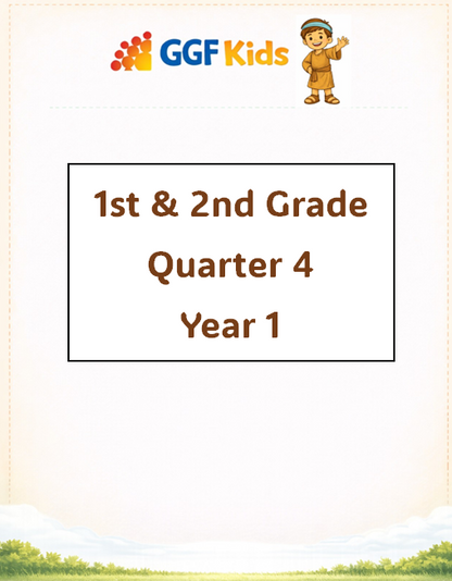 GGF Kids Curriculum_1st & 2nd Grade Quarter 4 Year 1