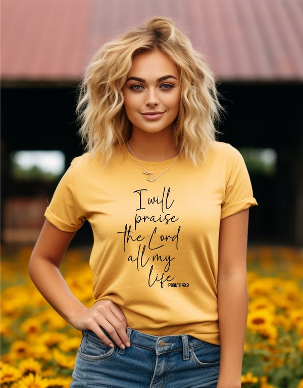 I Will Praise the Lord All My Life Graphic Tee (Sizes XS- XL)