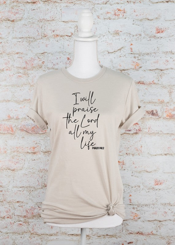 I Will Praise the Lord All My Life Graphic Tee (Sizes XS- XL)