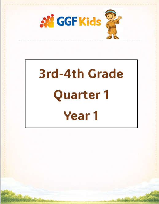 GGF Kids Curriculum_3rd & 4th Grade Quarter 1 Year 1