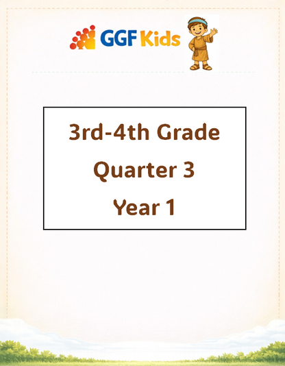 GGF Kids Curriculum_3rd & 4th Grade Quarter 3 Year 1