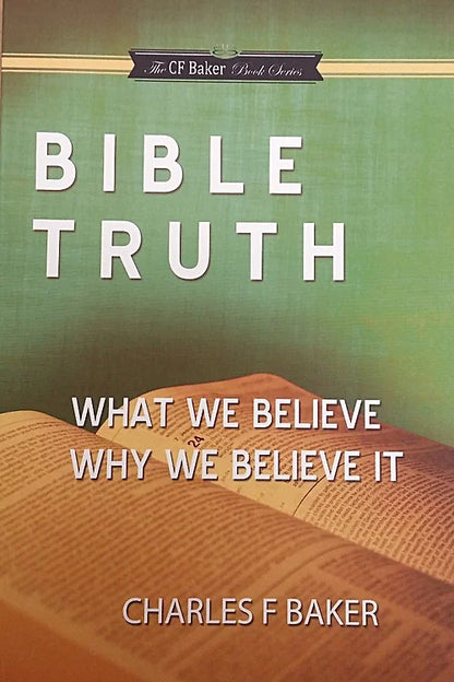 Bible Truth : What We Believe and Why We Believe It