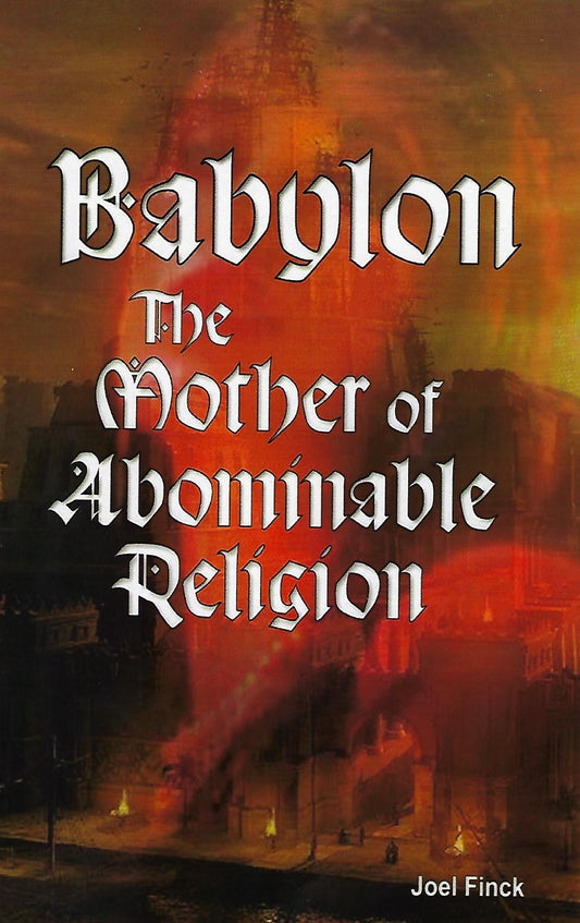 Babylon: The Mother of Abominable Religion