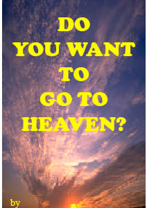Do You Want To Go To Heaven?