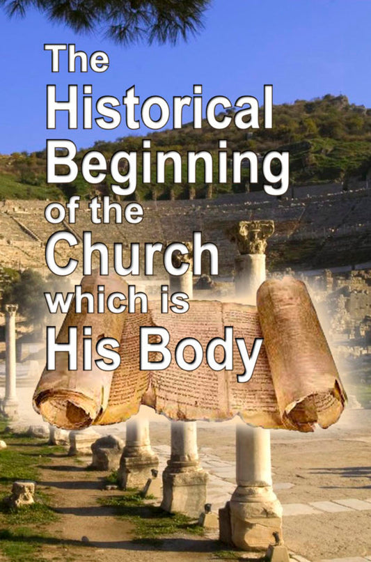 The Historical Beginning of the Church Which is His Body