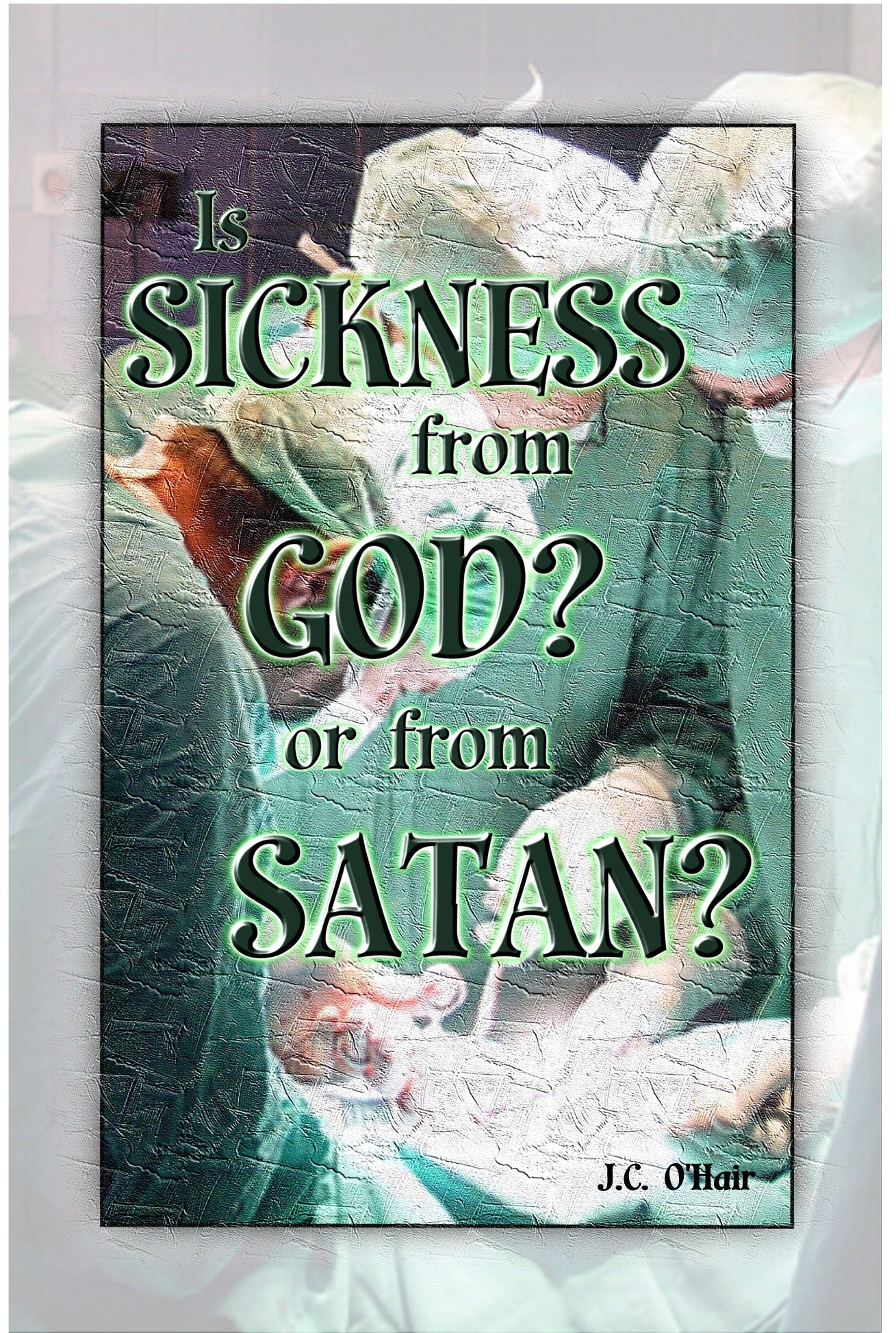 Is Sickness From God or Man?