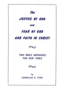 The Justice of God and Fear of God and Faith in Christ - FREE