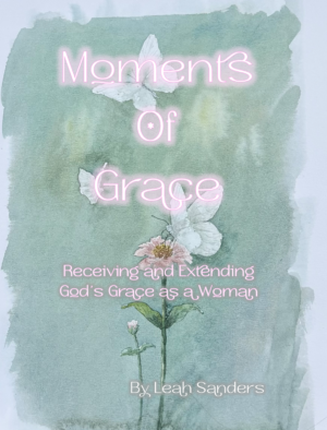 Moments of Grace: Receiving and Extending God’s Grace as a Woman