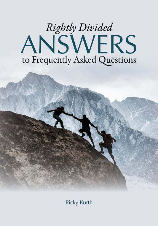 Rightly Divided Answers to Frequently Asked Questions