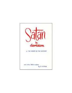Satan In Derision or THE HEART OF THE MYSTERY And Other Bible Studies - FREE