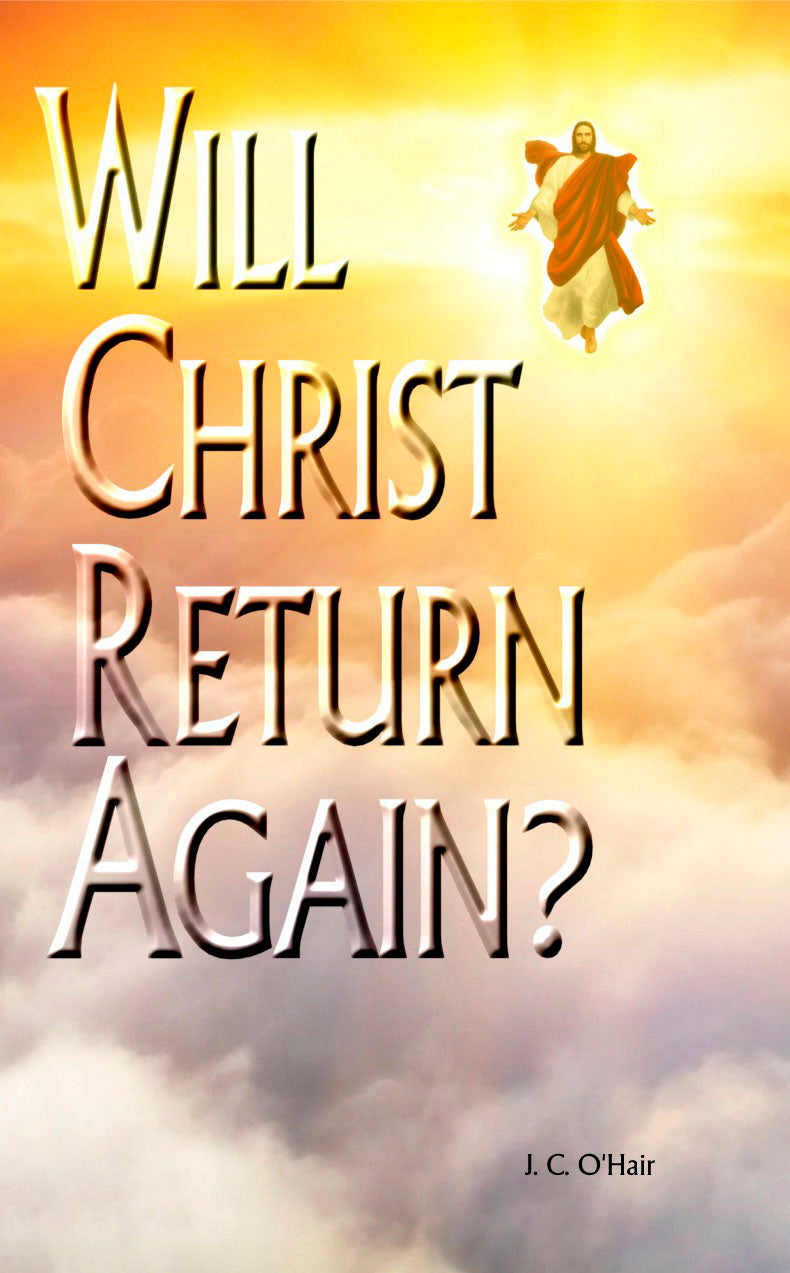 Will Christ Come Again?