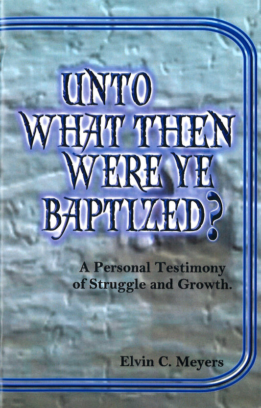 Unto What Then Were Ye
Baptized?