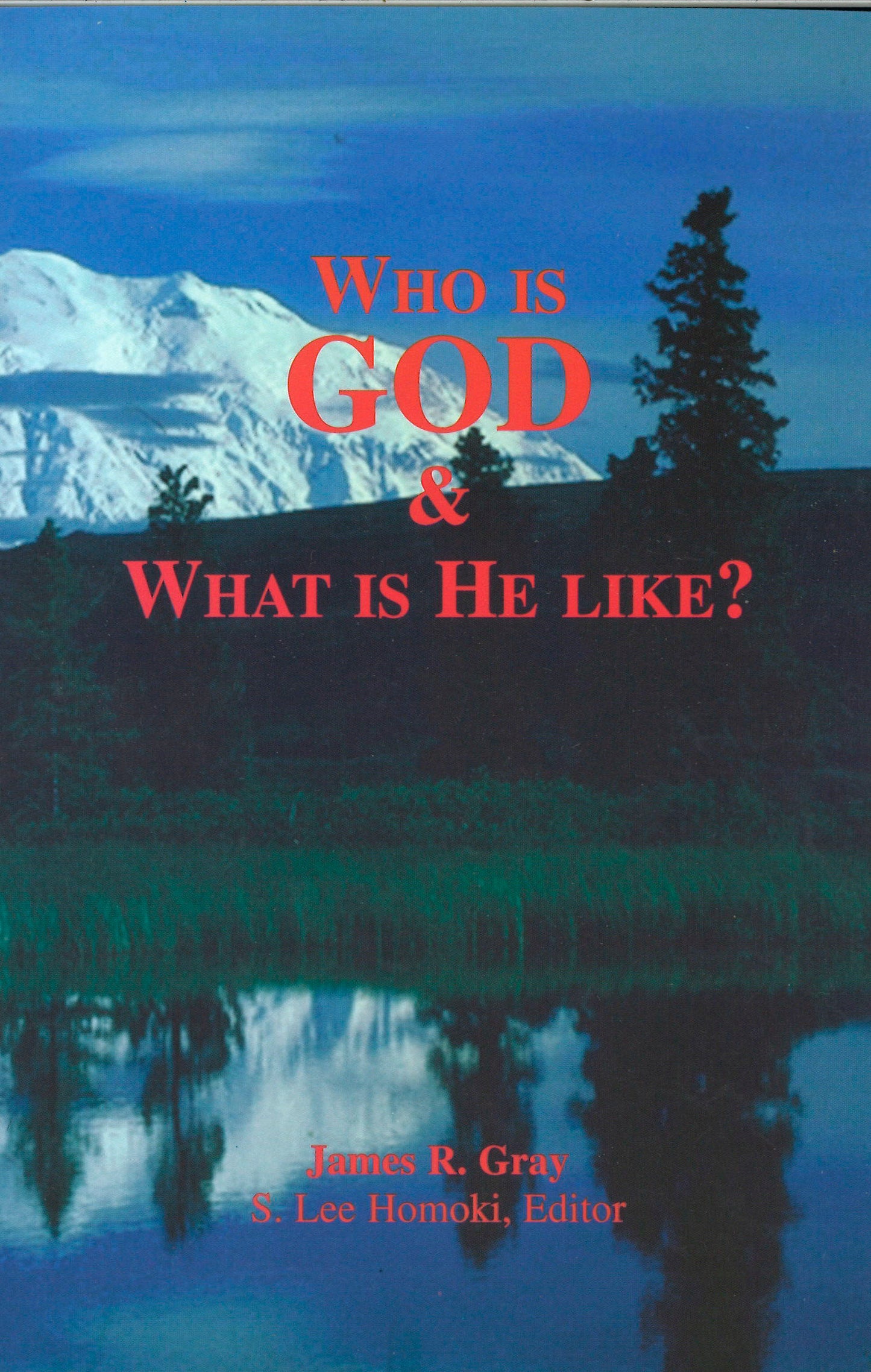 Who Is God & What Is He Like?