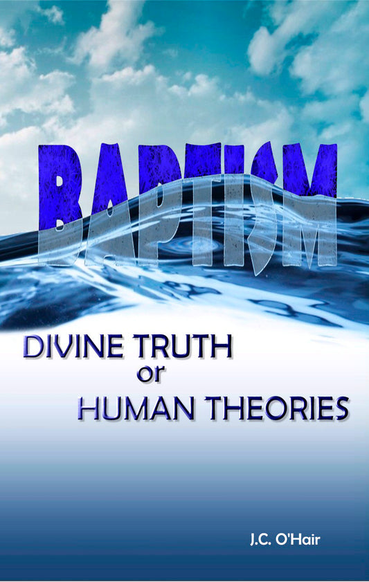 Baptism: Divine Truth or Human Theories
